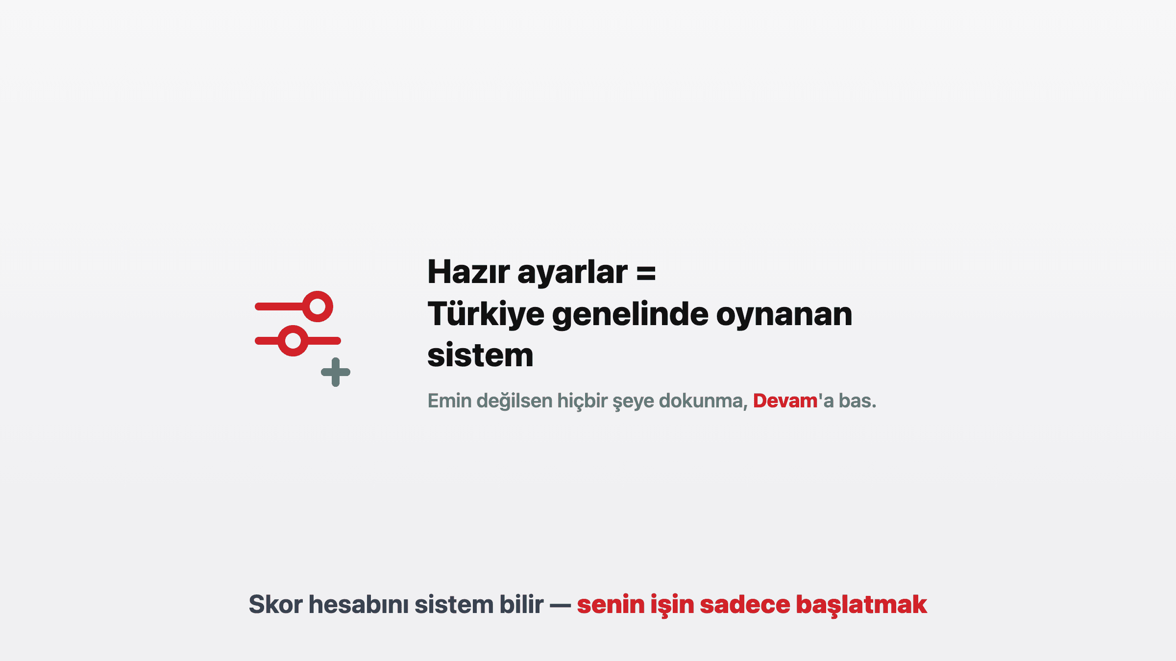 Hazır ayarlar Türkiye genelinde oynanan sistemdir — dokunmadan Devam